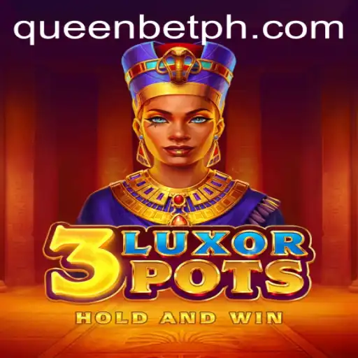 Exploring the Enchanting World of 3LuxorPots: A Comprehensive Guide with QUEENBET