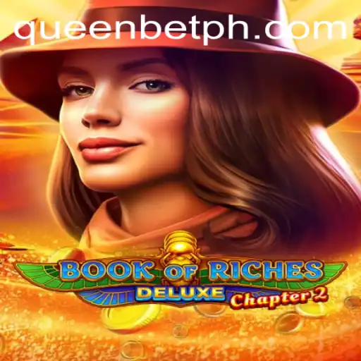 Exploring the World of Book of Riches Deluxe Chapter 2: A Regal Gaming Experience with QUEENBET
