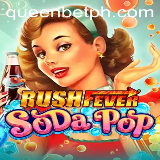 RushFeverSodaPop: Dive into the Thrilling World of QueenBet's Latest Sensation