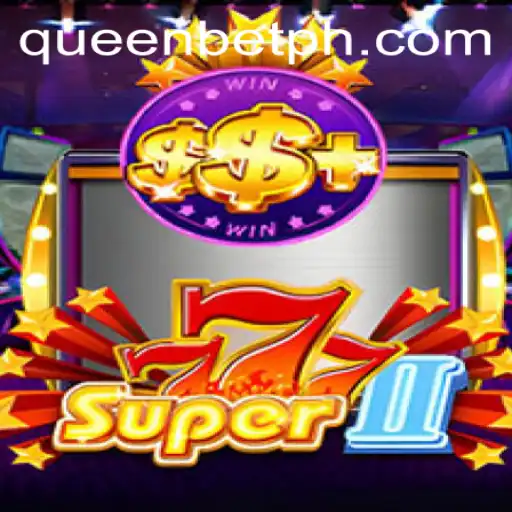 Unveiling Super777II: The Latest Gaming Sensation with QUEENBET Advantage