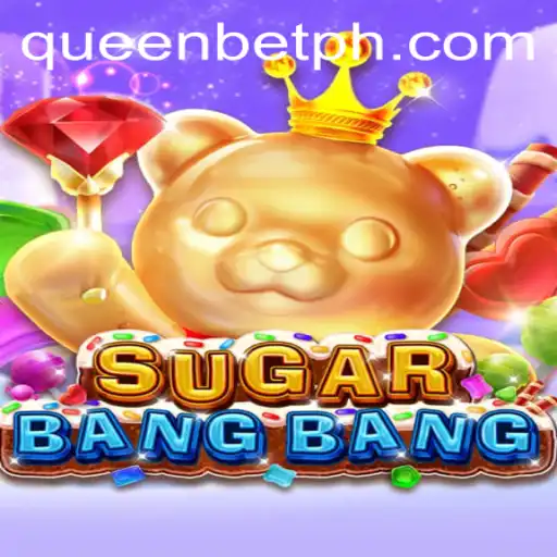 Unlock the Thrills of SUGARBANGBANG with QUEENBET